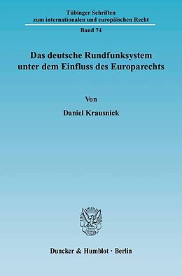 E-Book (pdf) Das deutsche Rundfunksystem unter dem Einfluss des Europarechts. von Daniel Krausnick