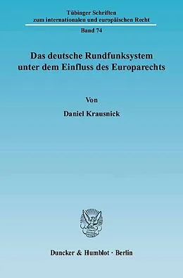 E-Book (pdf) Das deutsche Rundfunksystem unter dem Einfluss des Europarechts. von Daniel Krausnick