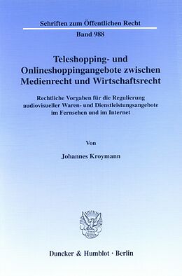 E-Book (pdf) Teleshopping- und Onlineshoppingangebote zwischen Medienrecht und Wirtschaftsrecht. von Johannes Kroymann