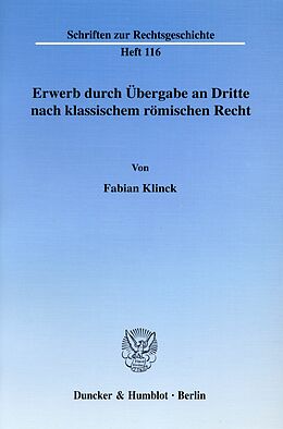 E-Book (pdf) Erwerb durch Übergabe an Dritte nach klassischem römischen Recht. von Fabian Klinck