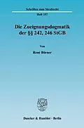 E-Book (pdf) Die Zueignungsdogmatik der §§ 242, 246 StGB. von René Börner