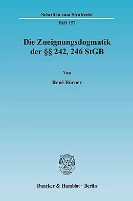 E-Book (pdf) Die Zueignungsdogmatik der §§ 242, 246 StGB. von René Börner