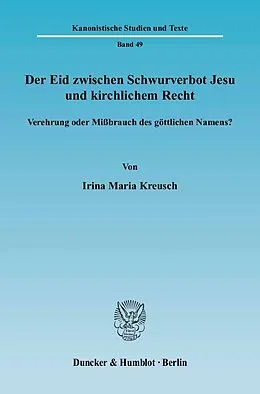 E-Book (pdf) Der Eid zwischen Schwurverbot Jesu und kirchlichem Recht. von Irina Maria Kreusch