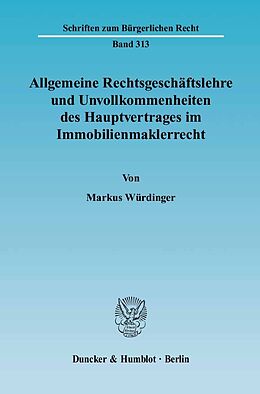 E-Book (pdf) Allgemeine Rechtsgeschäftslehre und Unvollkommenheiten des Hauptvertrages im Immobilienmaklerrecht. von Markus Würdinger