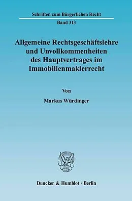 E-Book (pdf) Allgemeine Rechtsgeschäftslehre und Unvollkommenheiten des Hauptvertrages im Immobilienmaklerrecht. von Markus Würdinger