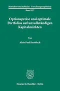 E-Book (pdf) Optionspreise und optimale Portfolios auf unvollständigen Kapitalmärkten. von Alois Paul Knobloch