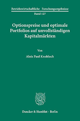 E-Book (pdf) Optionspreise und optimale Portfolios auf unvollständigen Kapitalmärkten. von Alois Paul Knobloch