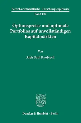 E-Book (pdf) Optionspreise und optimale Portfolios auf unvollständigen Kapitalmärkten. von Alois Paul Knobloch