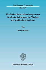 E-Book (pdf) Rechtskraftdurchbrechungen von Strafentscheidungen im Wechsel der politischen Systeme. von Nicole Hanne