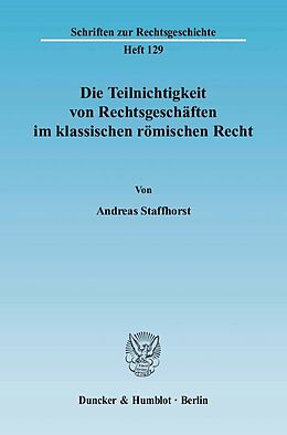 E-Book (pdf) Die Teilnichtigkeit von Rechtsgeschäften im klassischen römischen Recht. von Andreas Staffhorst