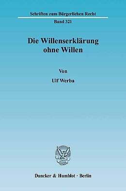 E-Book (pdf) Die Willenserklärung ohne Willen. von Ulf Werba
