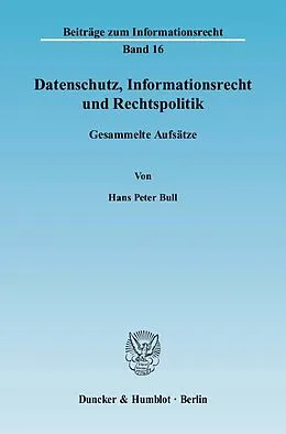E-Book (pdf) Datenschutz, Informationsrecht und Rechtspolitik. von Hans Peter Bull