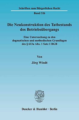 E-Book (pdf) Die Neukonstruktion des Tatbestands des Betriebsübergangs. von Jörg Windt