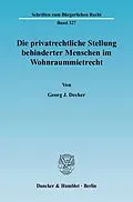 E-Book (pdf) Die privatrechtliche Stellung behinderter Menschen im Wohnraummietrecht. von Georg J. Decker