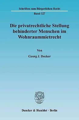 E-Book (pdf) Die privatrechtliche Stellung behinderter Menschen im Wohnraummietrecht. von Georg J. Decker