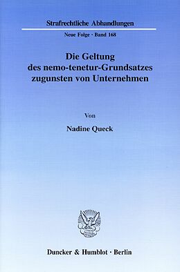 E-Book (pdf) Die Geltung des nemo-tenetur-Grundsatzes zugunsten von Unternehmen. von Nadine Queck