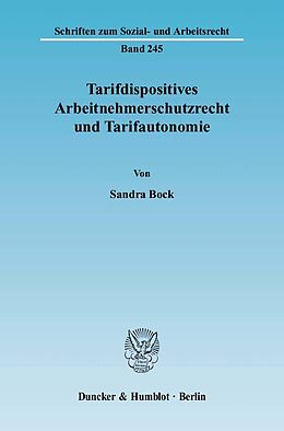E-Book (pdf) Tarifdispositives Arbeitnehmerschutzrecht und Tarifautonomie. von Sandra Bock