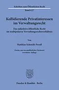 E-Book (pdf) Kollidierende Privatinteressen im Verwaltungsrecht. von Matthias Schmidt-Preuß