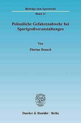 E-Book (pdf) Polizeiliche Gefahrenabwehr bei Sportgroßveranstaltungen. von Florian Deusch
