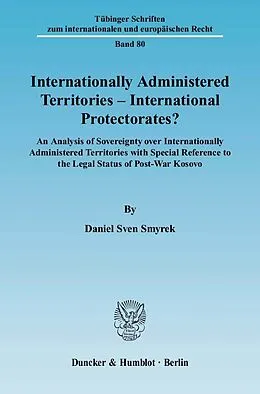 E-Book (pdf) Internationally Administered Territories - International Protectorates? von Daniel Sven Smyrek