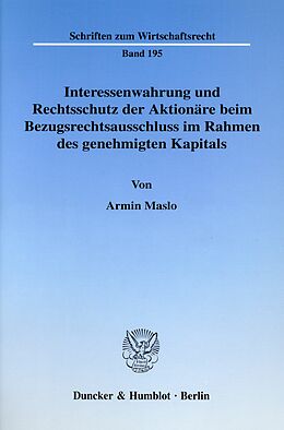 E-Book (pdf) Interessenwahrung und Rechtsschutz der Aktionäre beim Bezugsrechtsausschluss im Rahmen des genehmigten Kapitals. von Armin Maslo