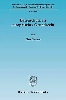 E-Book (pdf) Datenschutz als europäisches Grundrecht. von Birte Siemen