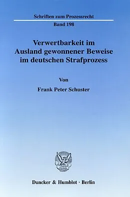 E-Book (pdf) Verwertbarkeit im Ausland gewonnener Beweise im deutschen Strafprozess. von Frank Peter Schuster