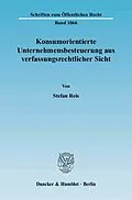 E-Book (pdf) Konsumorientierte Unternehmensbesteuerung aus verfassungsrechtlicher Sicht. von Stefan Reis