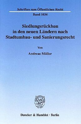 E-Book (pdf) Siedlungsrückbau in den neuen Ländern nach Stadtumbau- und Sanierungsrecht. von Andreas Möller