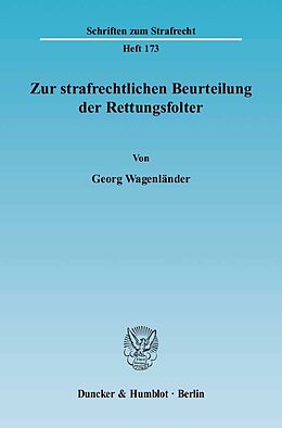 E-Book (pdf) Zur strafrechtlichen Beurteilung der Rettungsfolter. von Georg Wagenländer