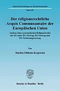 E-Book (pdf) Der religionsrechtliche Acquis Communautaire der Europäischen Union. von Markus Söbbeke-Krajewski