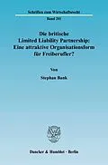 E-Book (pdf) Die britische Limited Liability Partnership: Eine attraktive Organisationsform für Freiberufler? von Stephan Bank