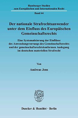 E-Book (pdf) Der nationale Strafrechtsanwender unter dem Einfluss des Europäischen Gemeinschaftsrechts. von Andreas Jens