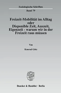 E-Book (pdf) Freizeit-Mobilität im Alltag oder Disponible Zeit, Auszeit, Eigenzeit - warum wir in der Freizeit raus müssen. von Konrad Götz