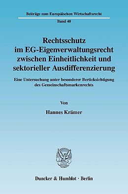 E-Book (pdf) Rechtsschutz im EG-Eigenverwaltungsrecht zwischen Einheitlichkeit und sektorieller Ausdifferenzierung. von Hannes Krämer