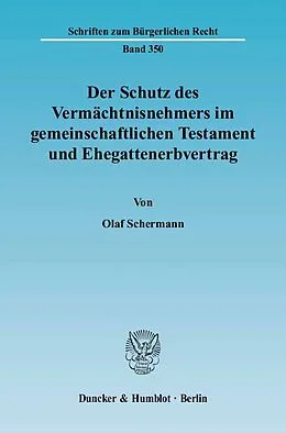 E-Book (pdf) Der Schutz des Vermächtnisnehmers im gemeinschaftlichen Testament und Ehegattenerbvertrag. von Olaf Schermann