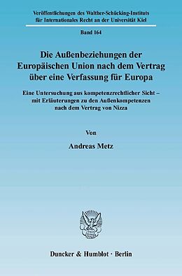 E-Book (pdf) Die Außenbeziehungen der Europäischen Union nach dem Vertrag über eine Verfassung für Europa. von Andreas Metz