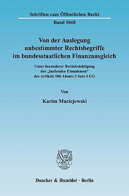 E-Book (pdf) Von der Auslegung unbestimmter Rechtsbegriffe im bundesstaatlichen Finanzausgleich. von Karim Maciejewski