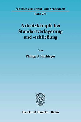 E-Book (pdf) Arbeitskämpfe bei Standortverlagerung und -schließung. von Philipp S. Fischinger