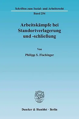 E-Book (pdf) Arbeitskämpfe bei Standortverlagerung und -schließung. von Philipp S. Fischinger