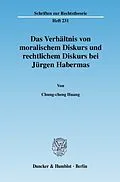 E-Book (pdf) Das Verhältnis von moralischem Diskurs und rechtlichem Diskurs bei Jürgen Habermas. von Chung-cheng Huang