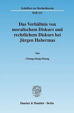 E-Book (pdf) Das Verhältnis von moralischem Diskurs und rechtlichem Diskurs bei Jürgen Habermas. von Chung-cheng Huang