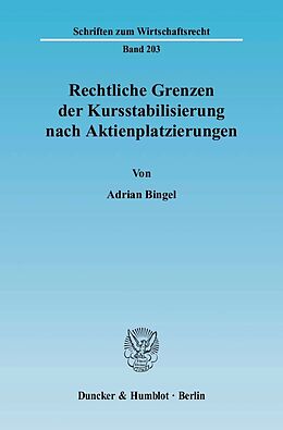 E-Book (pdf) Rechtliche Grenzen der Kursstabilisierung nach Aktienplatzierungen. von Adrian Bingel