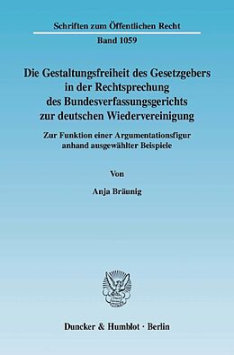 E-Book (pdf) Die Gestaltungsfreiheit des Gesetzgebers in der Rechtsprechung des Bundesverfassungsgerichts zur deutschen Wiedervereinigung. von Anja Bräunig