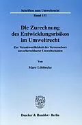 E-Book (pdf) Die Zurechnung des Entwicklungsrisikos im Umweltrecht. von Marc Löbbecke