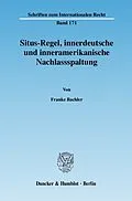 E-Book (pdf) Situs-Regel, innerdeutsche und inneramerikanische Nachlassspaltung. von Frauke Bachler