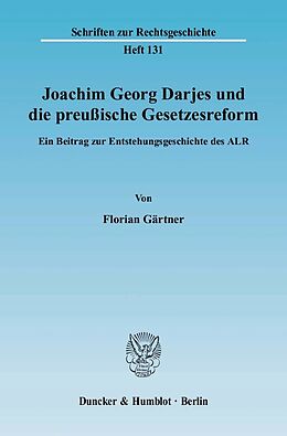 E-Book (pdf) Joachim Georg Darjes und die preußische Gesetzesreform. von Florian Gärtner