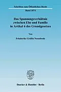 E-Book (pdf) Das Spannungsverhältnis zwischen Ehe und Familie in Artikel 6 des Grundgesetzes. von Friederike Gräfin Nesselrode
