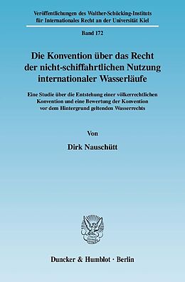 E-Book (pdf) Die Konvention über das Recht der nicht-schiffahrtlichen Nutzung internationaler Wasserläufe. von Dirk Nauschütt