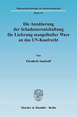 E-Book (pdf) Die Annäherung der Schadensersatzhaftung für Lieferung mangelhafter Ware an das UN-Kaufrecht. von Elisabeth Sauthoff